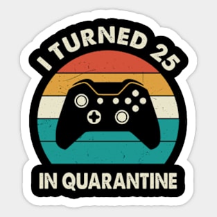 I Turned 25 In Quarantine - Birthday 1996 Gift For 25 Year Sticker